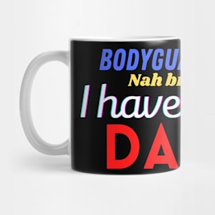 My father is my bodyguard Mug